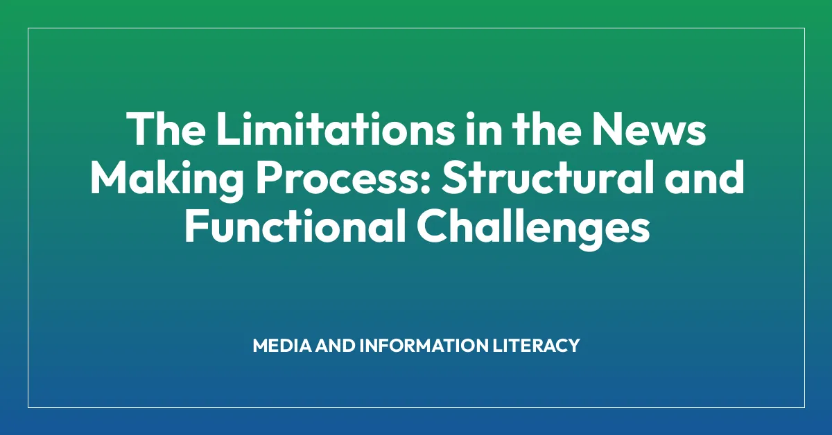 The Limitations in the News Making Process: Structural and Functional Challenges