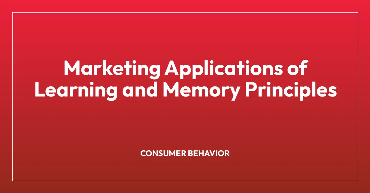 Marketing Applications of Learning and Memory Principles