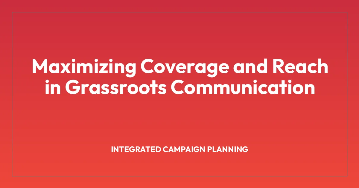 Maximizing Coverage and Reach in Grassroots Communication
