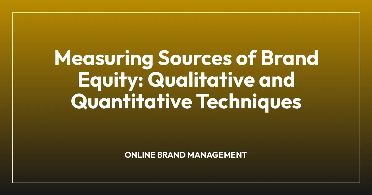 Measuring Sources of Brand Equity: Qualitative and Quantitative Techniques
