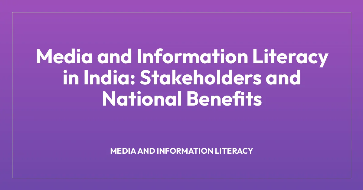 Media and Information Literacy in India: Stakeholders and National Benefits
