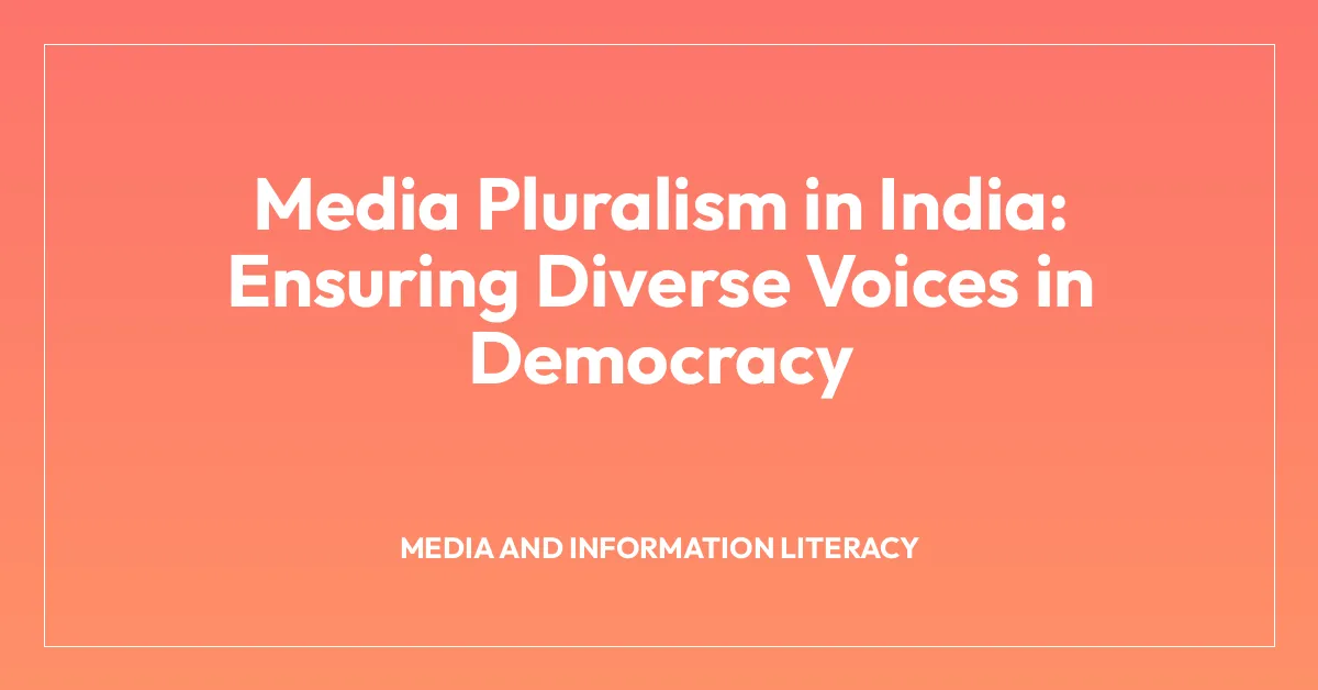 Media Pluralism in India: Ensuring Diverse Voices in Democracy