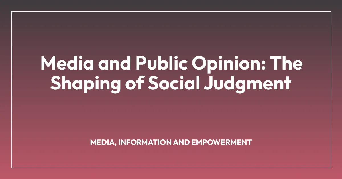 Media and Public Opinion: The Shaping of Social Judgment