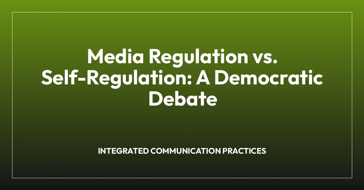 Media Regulation vs. Self-Regulation: A Democratic Debate