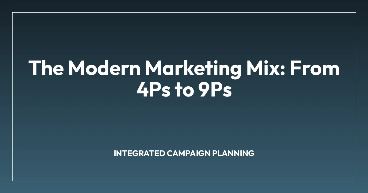 The Modern Marketing Mix: From 4Ps to 9Ps