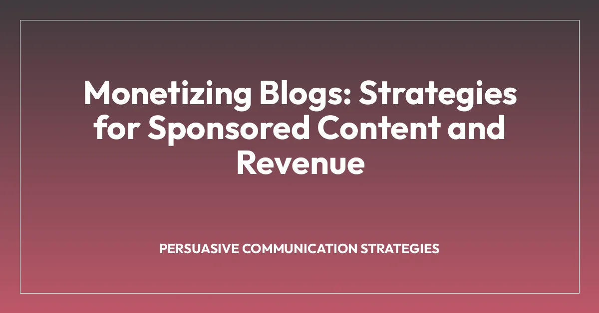 Monetizing Blogs: Strategies for Sponsored Content and Revenue