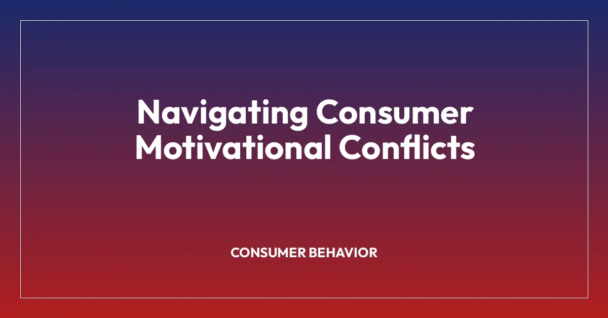 Navigating Consumer Motivational Conflicts