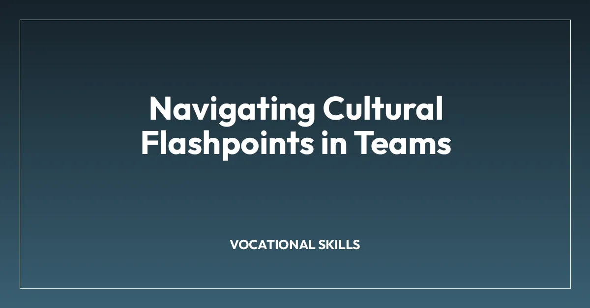 Navigating Cultural Flashpoints in Teams