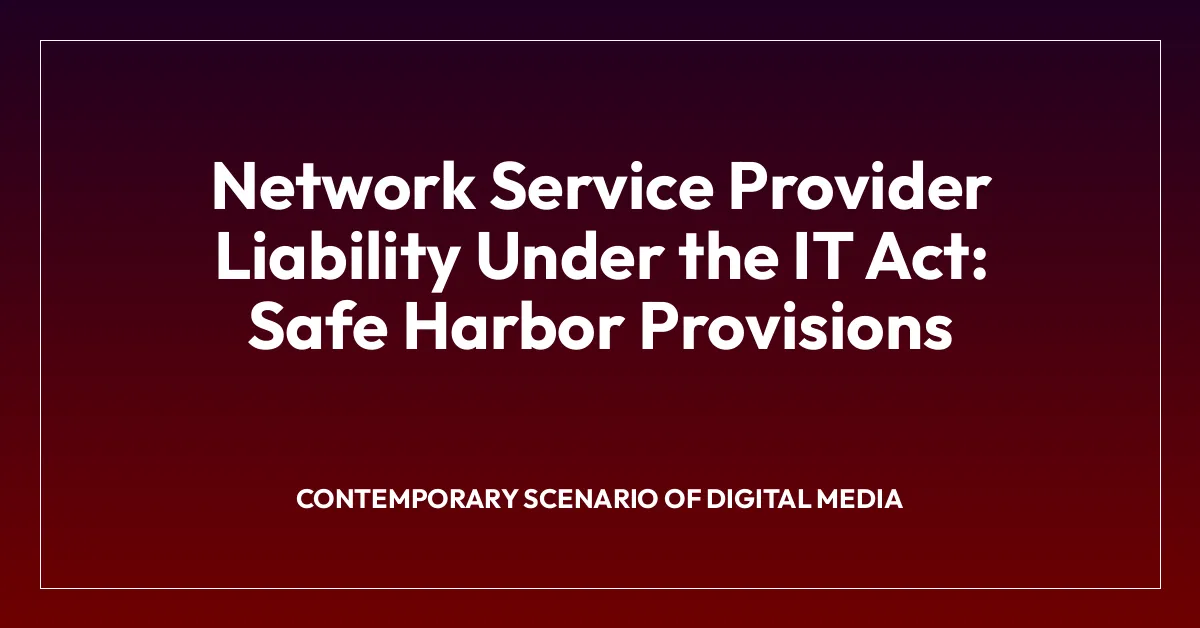 Network Service Provider Liability Under the IT Act: Safe Harbor Provisions