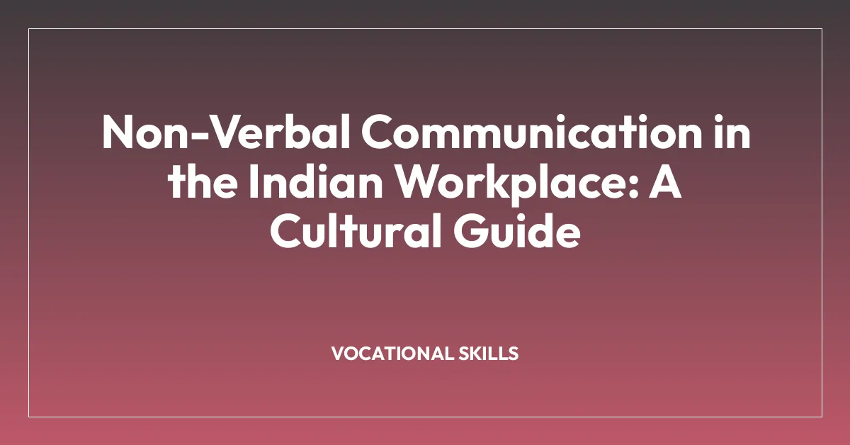 Non-Verbal Communication in the Indian Workplace: A Cultural Guide