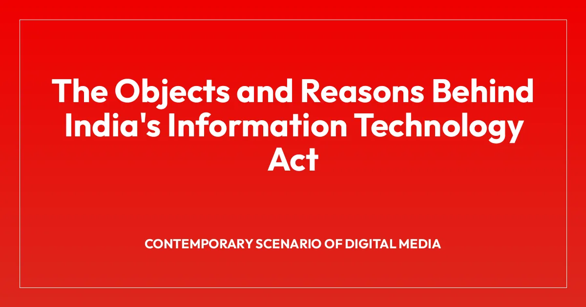 The Objects and Reasons Behind India’s Information Technology Act