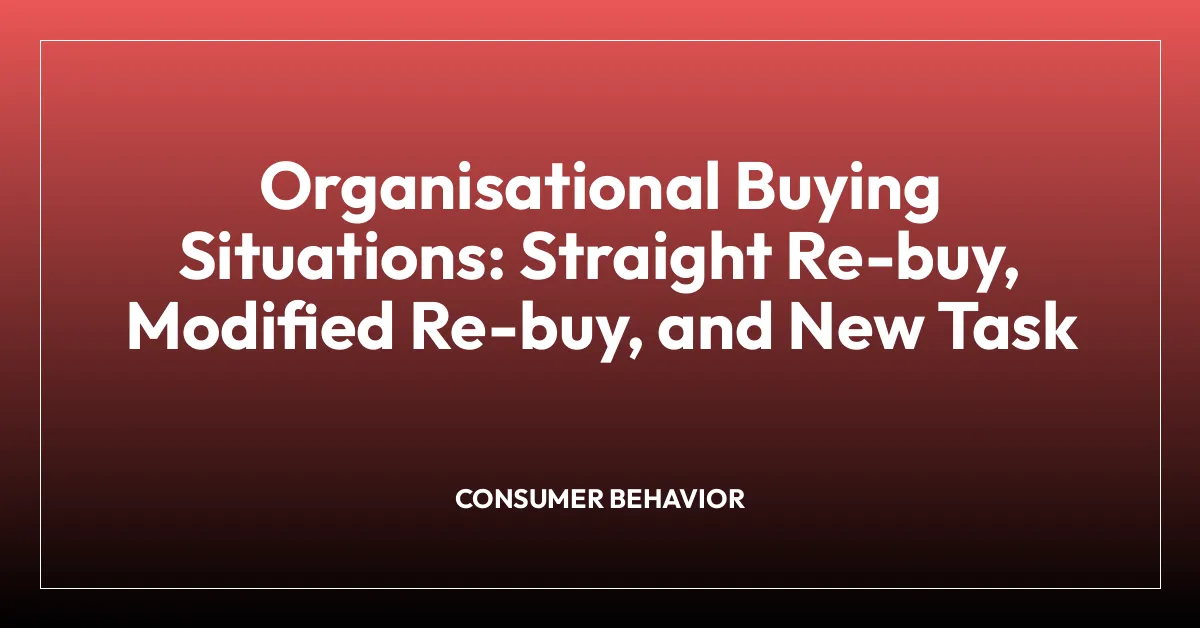 Organisational Buying Situations: Straight Re-buy, Modified Re-buy, and New Task