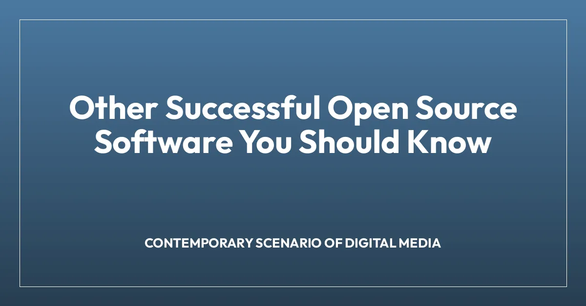 Other Successful Open Source Software You Should Know
