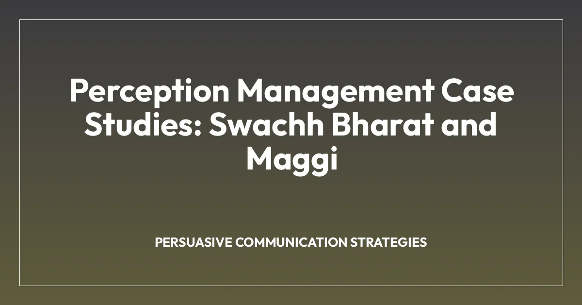 Perception Management Case Studies: Swachh Bharat and Maggi