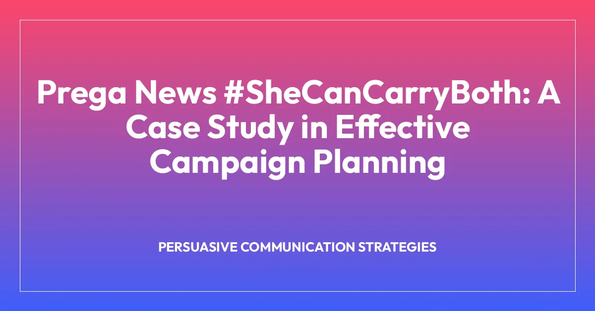 Prega News #SheCanCarryBoth: A Case Study in Effective Campaign Planning
