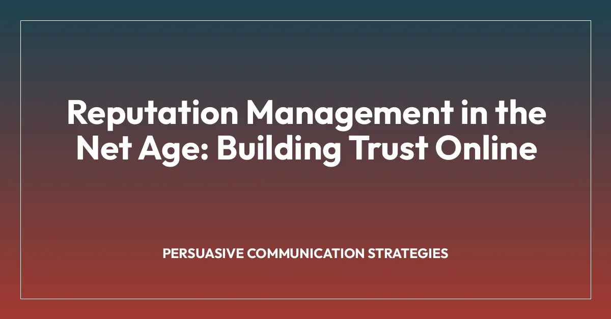 Reputation Management in the Net Age: Building Trust Online