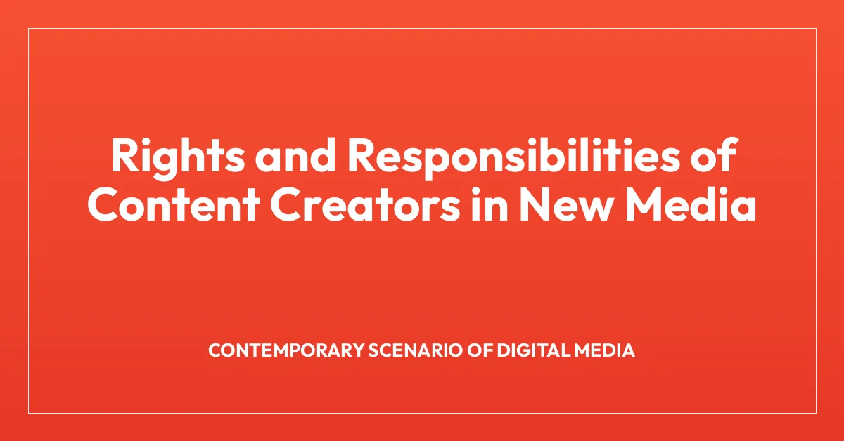 Rights and Responsibilities of Content Creators in New Media
