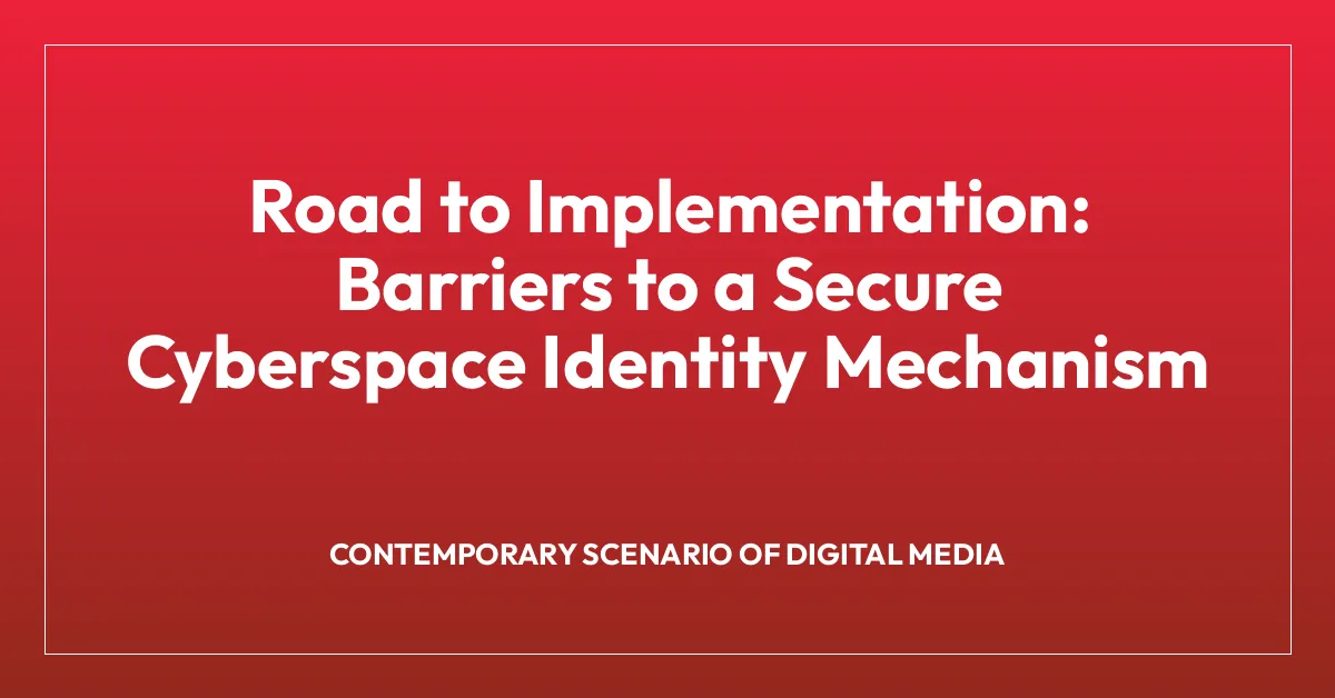 Road to Implementation: Barriers to a Secure Cyberspace Identity Mechanism