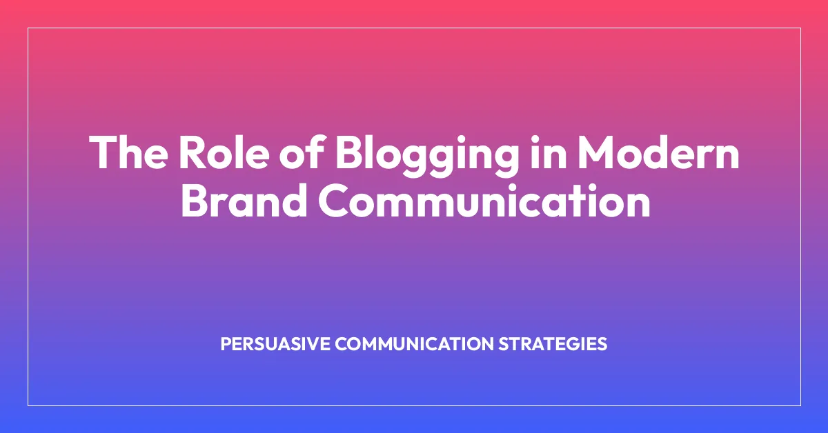The Role of Blogging in Modern Brand Communication