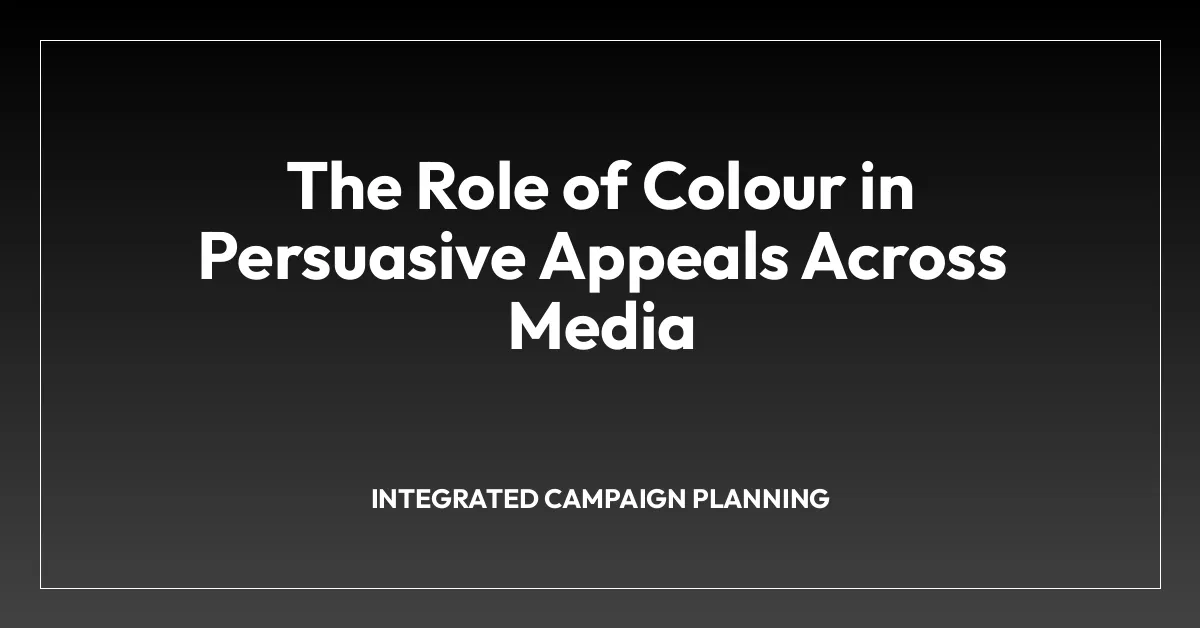 The Role of Colour in Persuasive Appeals Across Media