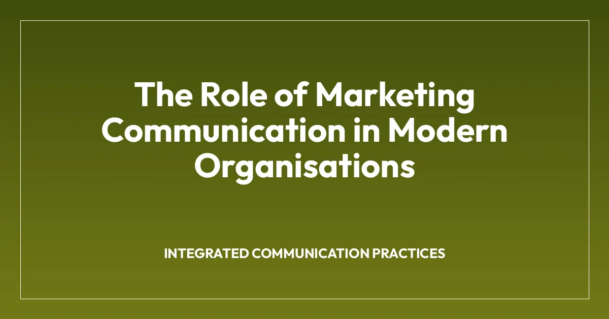 The Role of Marketing Communication in Modern Organisations