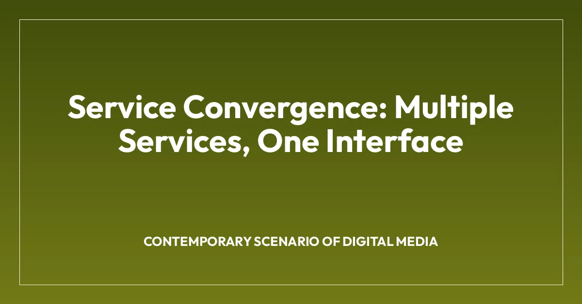 Service Convergence: Multiple Services, One Interface