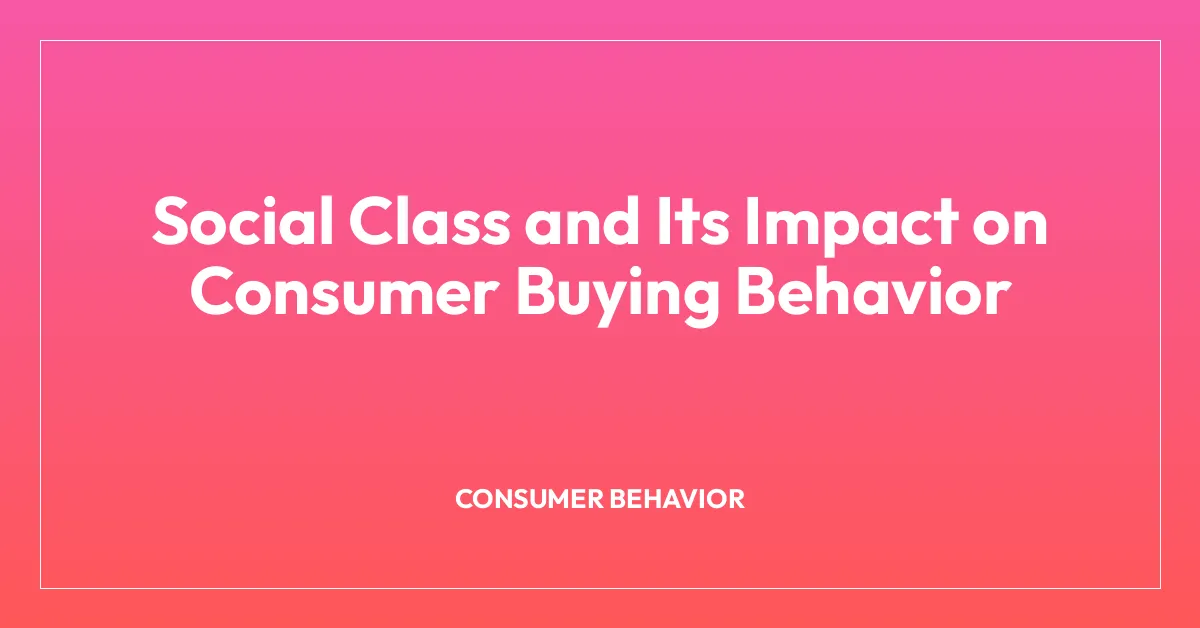 Social Class and Its Impact on Consumer Buying Behavior