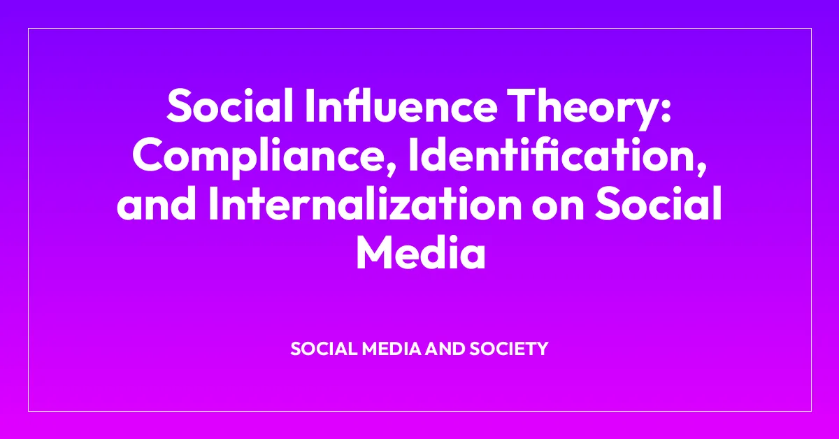 Social Influence Theory: Compliance, Identification, and Internalization on Social Media