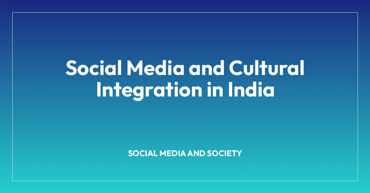 Social Media and Cultural Integration in India