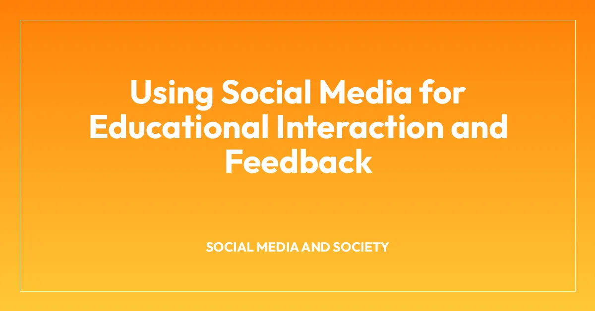 Using Social Media for Educational Interaction and Feedback