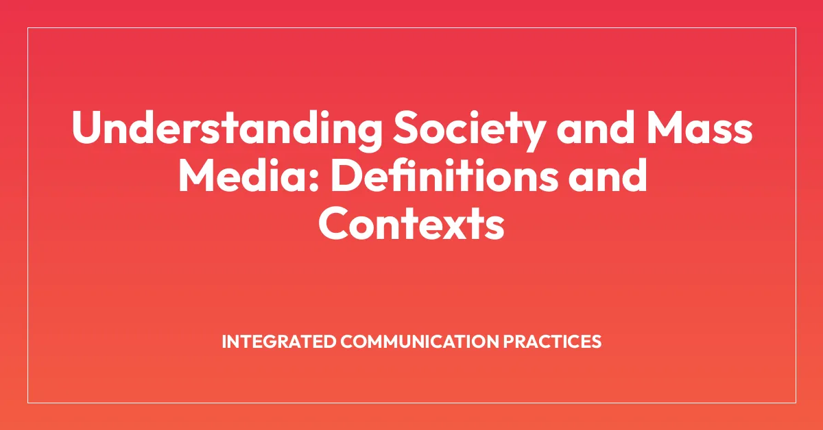 Understanding Society and Mass Media: Definitions and Contexts