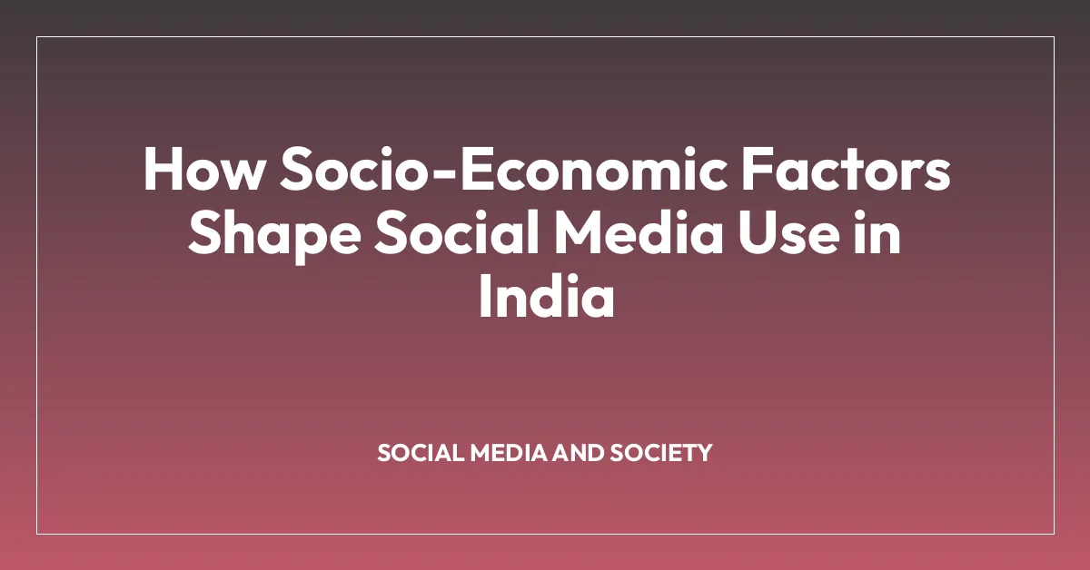 How Socio-Economic Factors Shape Social Media Use in India