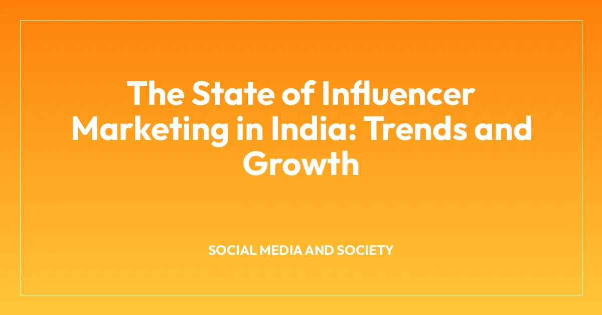 The State of Influencer Marketing in India: Trends and Growth
