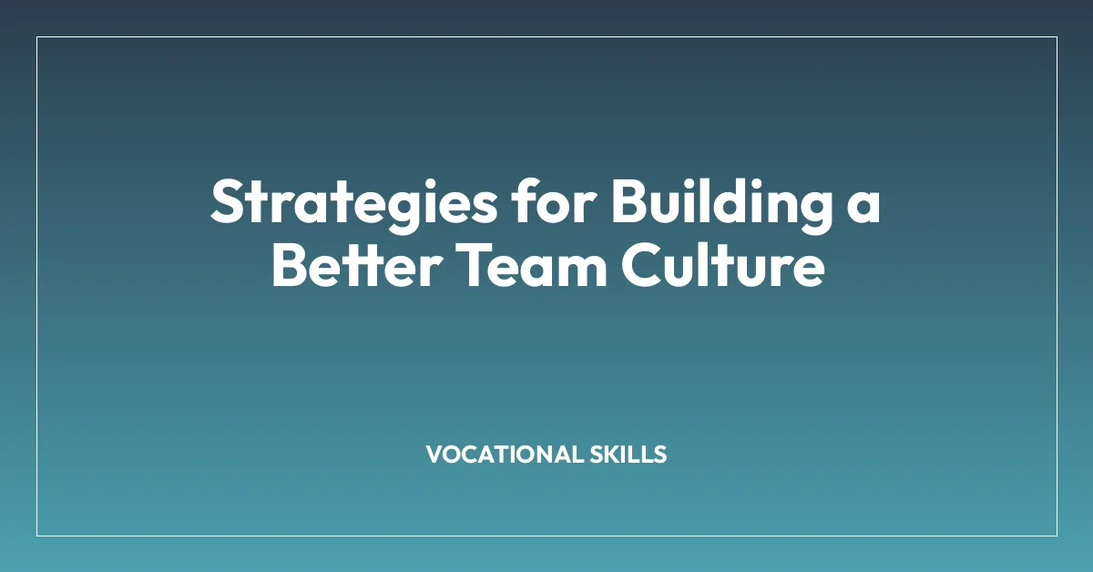 Strategies for Building a Better Team Culture