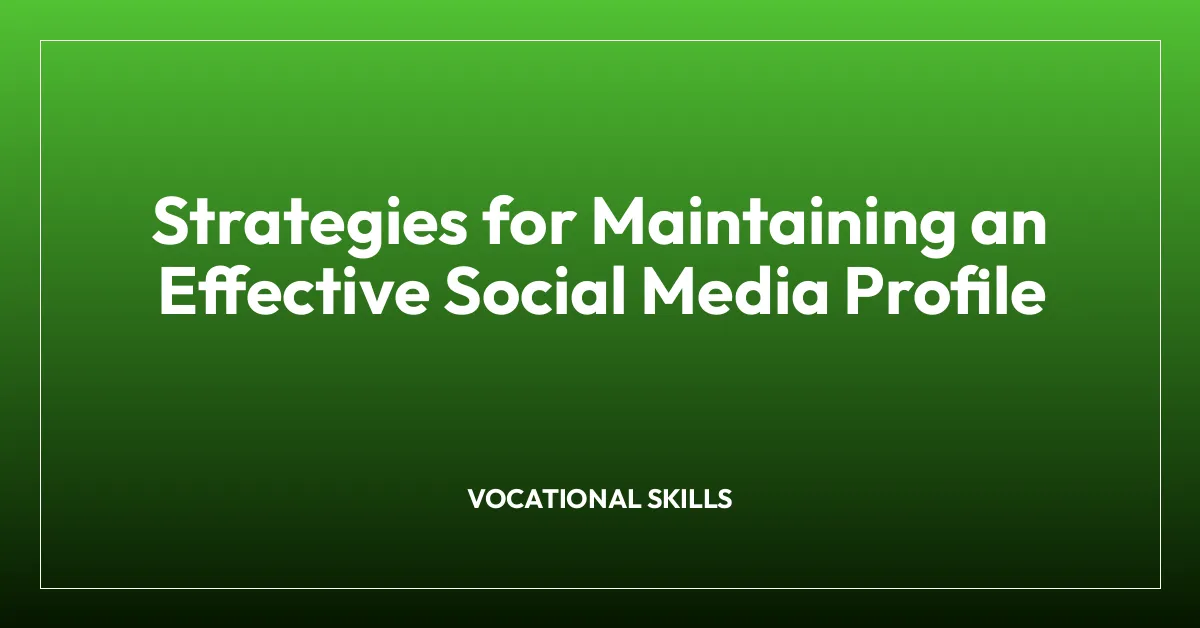 Strategies for Maintaining an Effective Social Media Profile