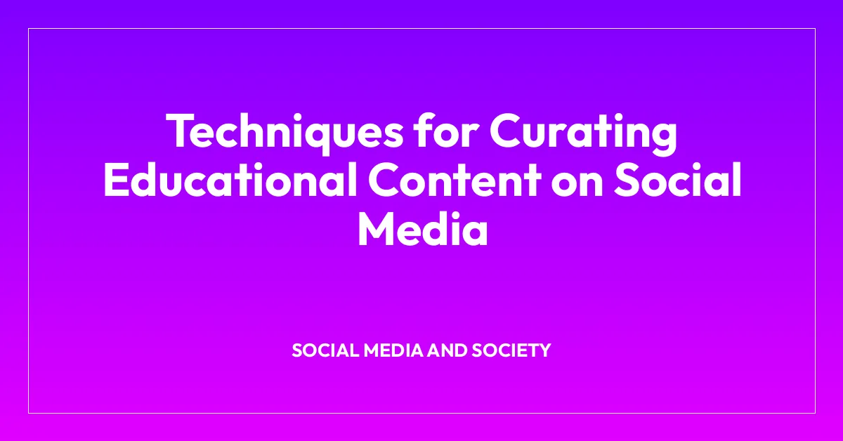 Techniques for Curating Educational Content on Social Media