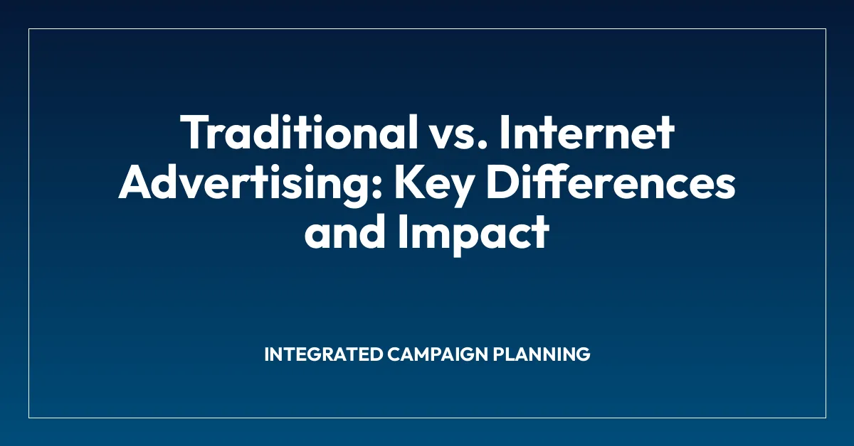 Traditional vs. Internet Advertising: Key Differences and Impact