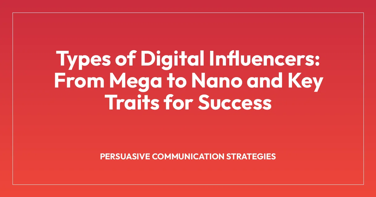 Types of Digital Influencers: From Mega to Nano and Key Traits for Success