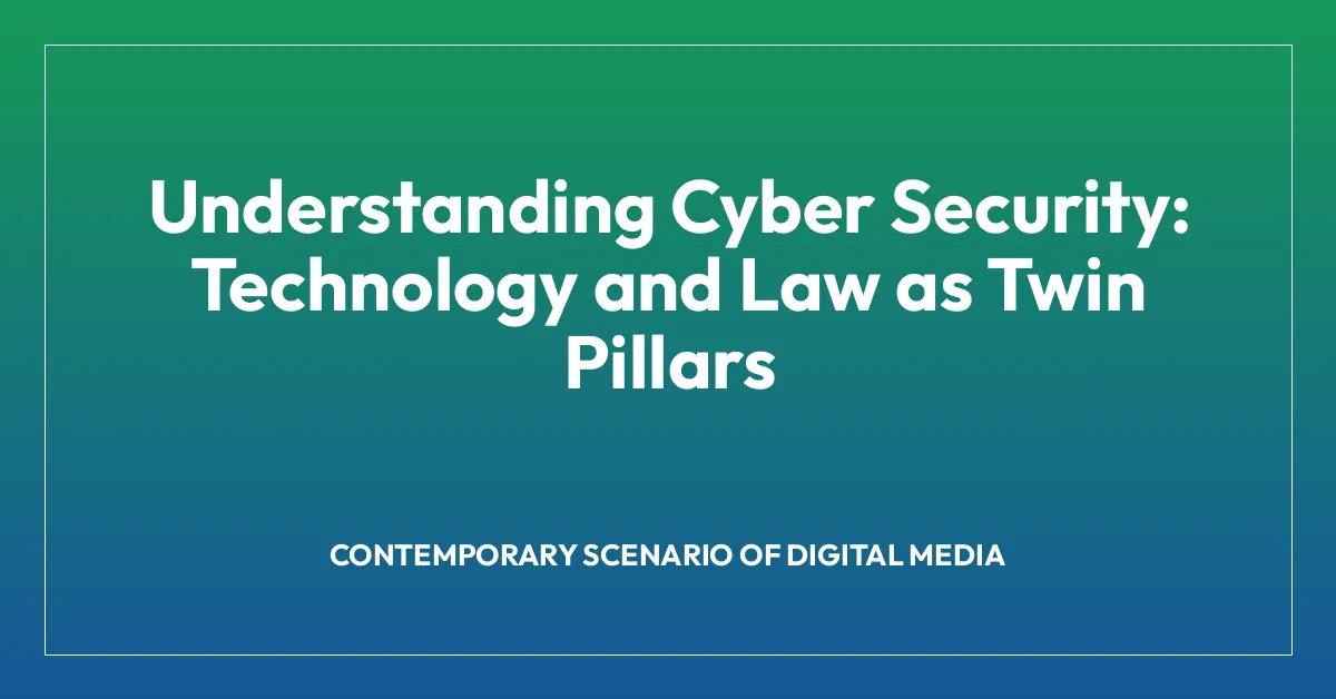 Understanding Cyber Security: Technology and Law as Twin Pillars