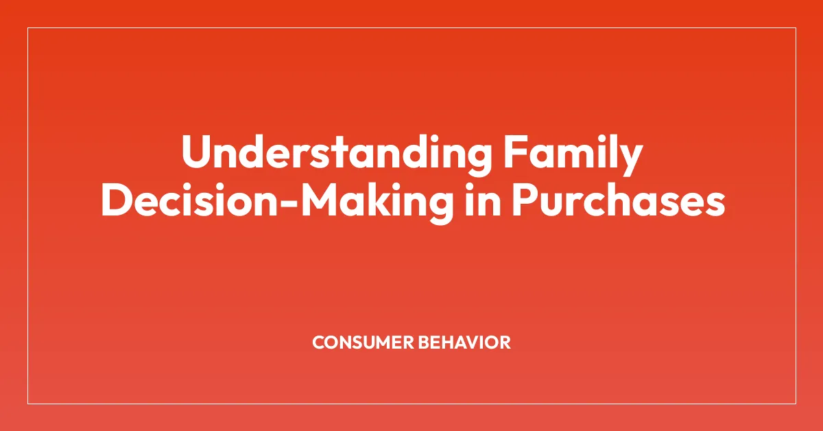 Understanding Family Decision-Making in Purchases