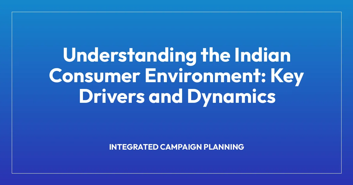 Understanding the Indian Consumer Environment: Key Drivers and Dynamics