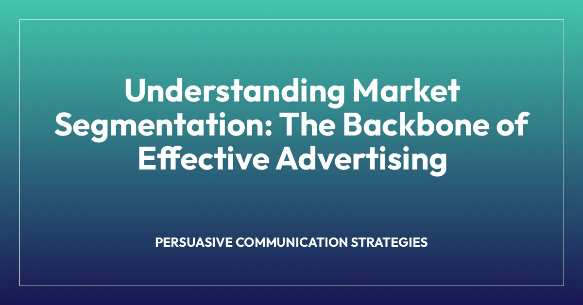 Understanding Market Segmentation: The Backbone of Effective Advertising