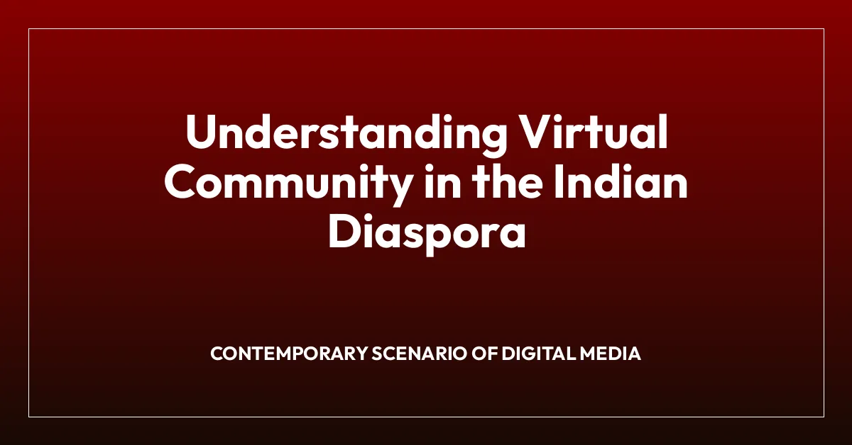 Understanding Virtual Community in the Indian Diaspora