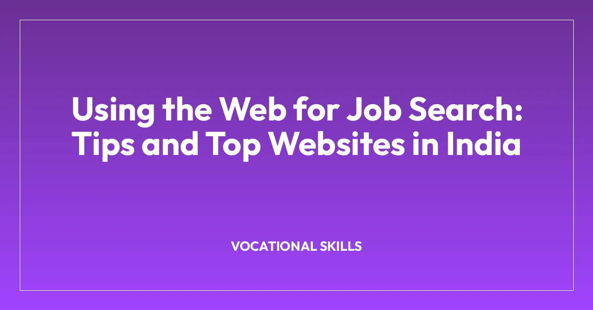 Using the Web for Job Search: Tips and Top Websites in India