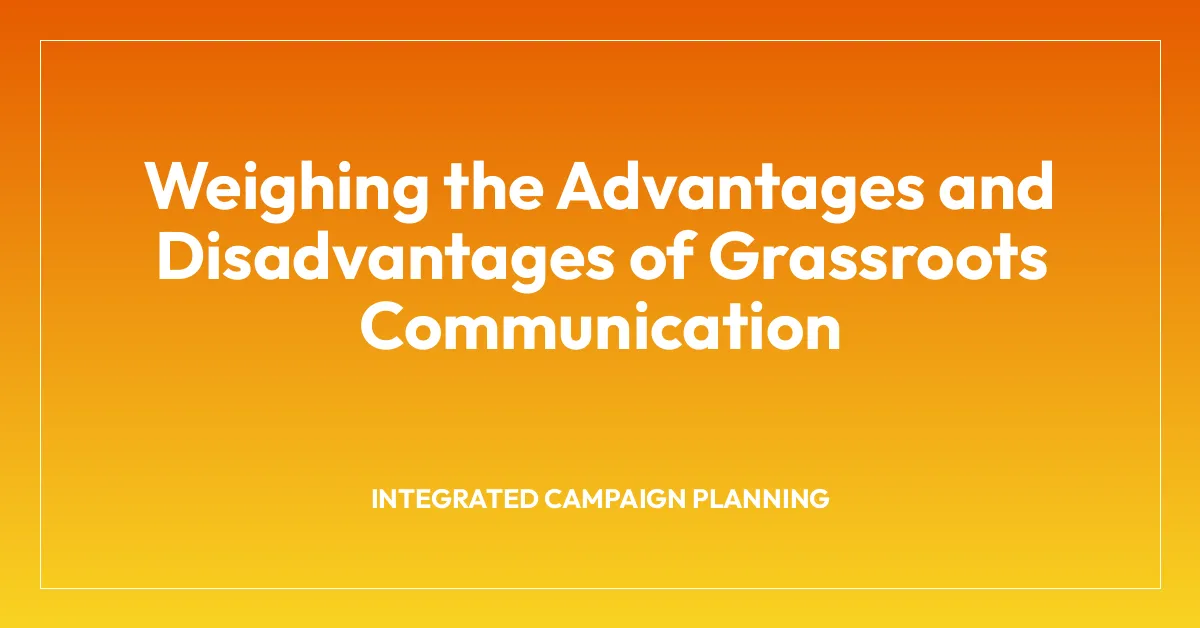 Weighing the Advantages and Disadvantages of Grassroots Communication