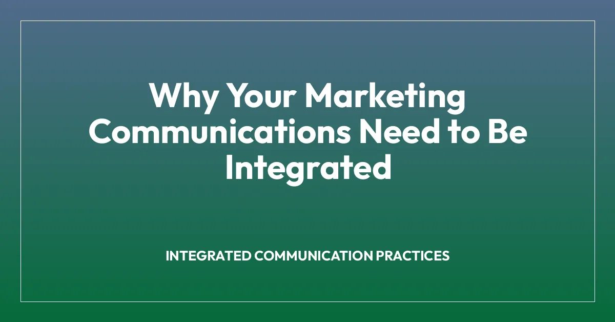 Why Your Marketing Communications Need to Be Integrated